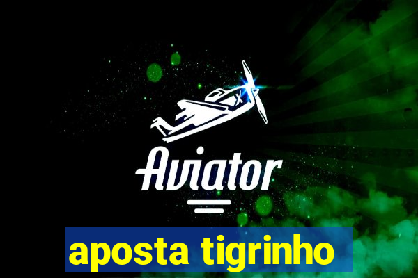 aposta tigrinho